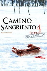 VER Camino sangriento 4: El origen (2011) Online Gratis HD